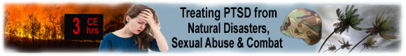 Treating PTSD: Natural Disasters, Sexual Abuse, and Combat