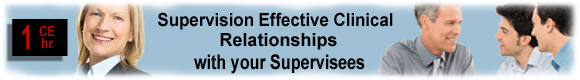 Supervision: Effective Clinical Relationships with Your Supervisees