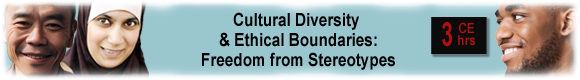 Cultural Diversity & Ethical Boundaries: Freedom from Stereotypes