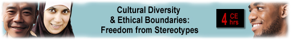 Cultural Diversity & Ethical Boundaries: Freedom from Stereotypes