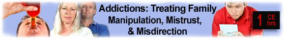 Addiction: Treating Family Manipulation, Mistrust, and Misdirection