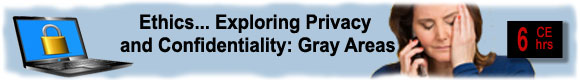 Ethics... Exploring Privacy and Confidentiality: Gray Areas
